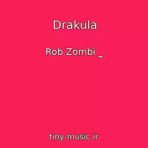 کاور آهنگ Drakula از Rob Zombi _