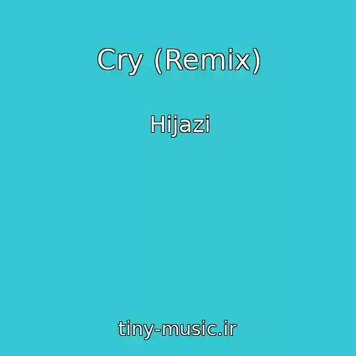 کاور آهنگ Cry (Remix) از Hijazi