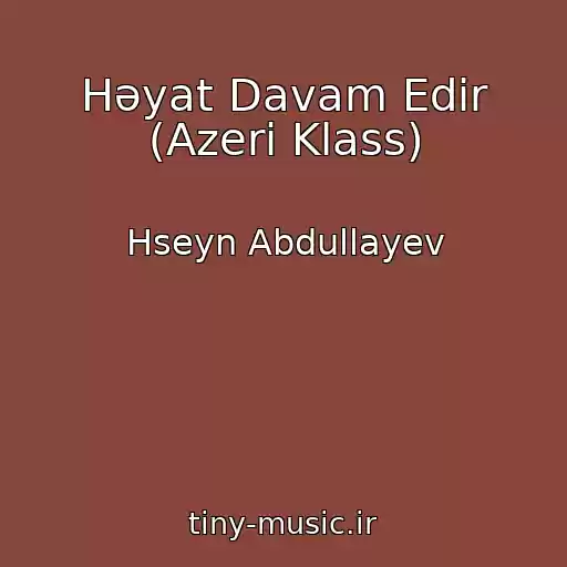 کاور آهنگ Həyat Davam Edir (Azeri Klass) از Hseyn Abdullayev