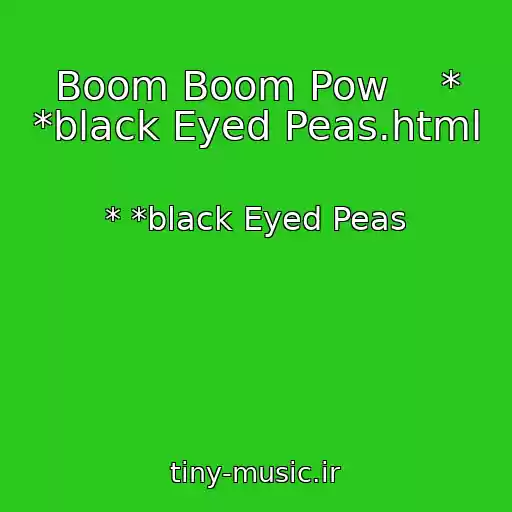 کاور آهنگ Boom Boom Pow    * *black Eyed Peas.html از * *black Eyed Peas