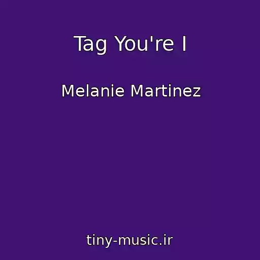 کاور آهنگ Tag You're I از Melanie Martinez