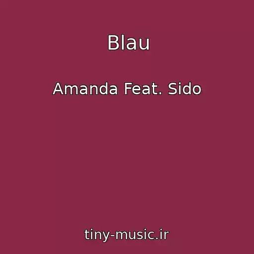کاور آهنگ Blau از Amanda Feat. Sido