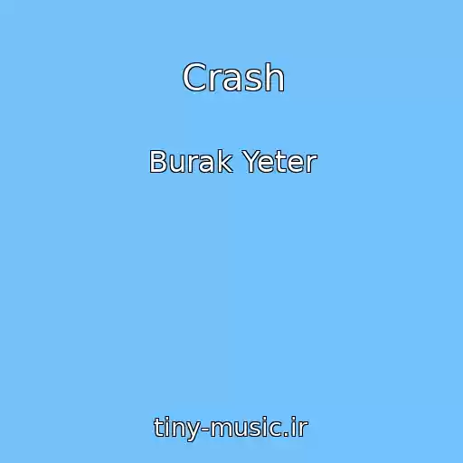 کاور آهنگ Crash از Burak Yeter