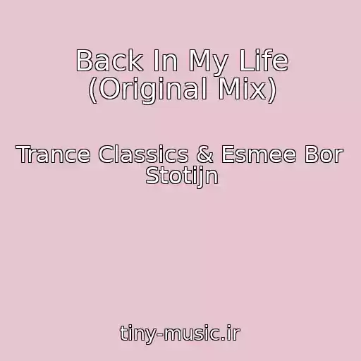 کاور آهنگ Back In My Life (Original Mix) از Trance Classics & Esmee Bor Stotijn