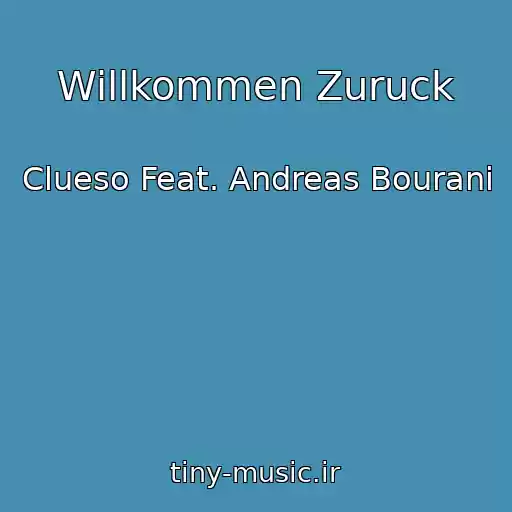 کاور آهنگ Willkommen Zuruck از Clueso Feat. Andreas Bourani