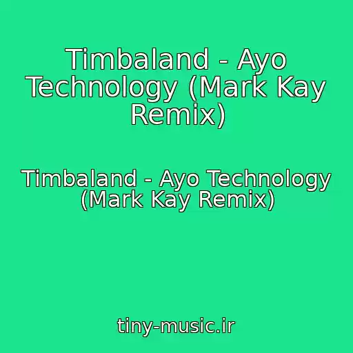 کاور آهنگ Timbaland - Ayo Technology (Mark Kay Remix) از Timbaland - Ayo Technology (Mark Kay Remix)