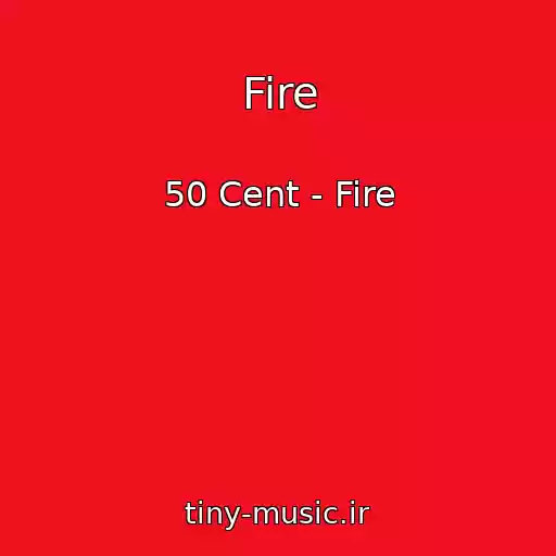 کاور آهنگ Fire از 50 Cent - Fire