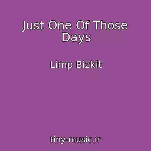 کاور آهنگ Just One Of Those Days از Limp Bizkit