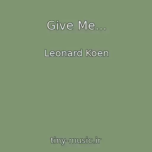 کاور آهنگ Give Me... از Leonard Koen