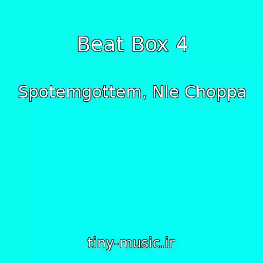 کاور آهنگ Beat Box 4 از Spotemgottem, Nle Choppa