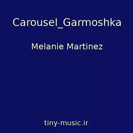 کاور آهنگ Carousel_Garmoshka از Melanie Martinez