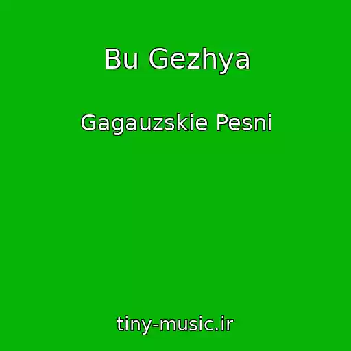 کاور آهنگ Bu Gezhya از Gagauzskie Pesni