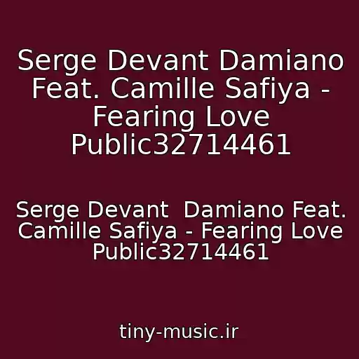کاور آهنگ Serge Devant Damiano Feat. Camille Safiya - Fearing Love Public32714461 از Serge Devant  Damiano Feat. Camille Safiya - Fearing Love  Public32714461