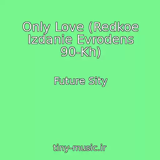 کاور آهنگ Only Love (Redkoe Izdanie Evrodens 90-Kh) از Future Sity