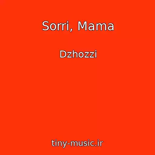 کاور آهنگ Sorri, Mama از Dzhozzi