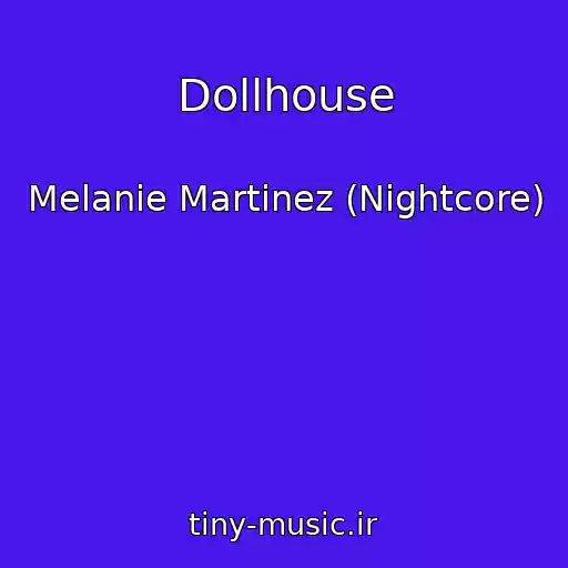 کاور آهنگ Dollhouse از Melanie Martinez (Nightcore)