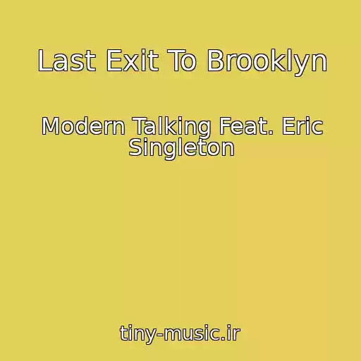 کاور آهنگ Last Exit To Brooklyn از Modern Talking Feat. Eric Singleton