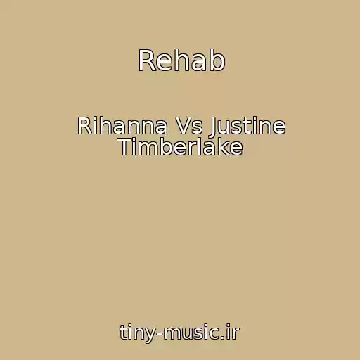 کاور آهنگ Rehab از Rihanna Vs Justine Timberlake