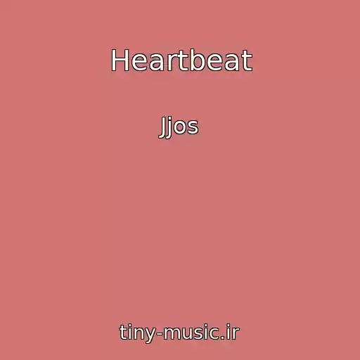 کاور آهنگ Heartbeat از Jjos