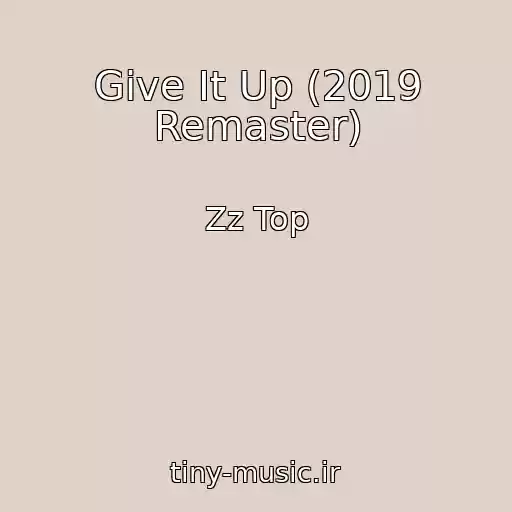 کاور آهنگ Give It Up (2019 Remaster) از Zz Top