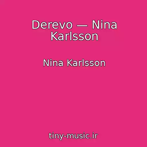 کاور آهنگ Derevo — Nina Karlsson از Nina Karlsson
