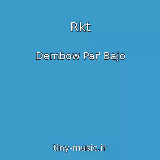 کاور آهنگ Rkt از Dembow Paґ Bajo