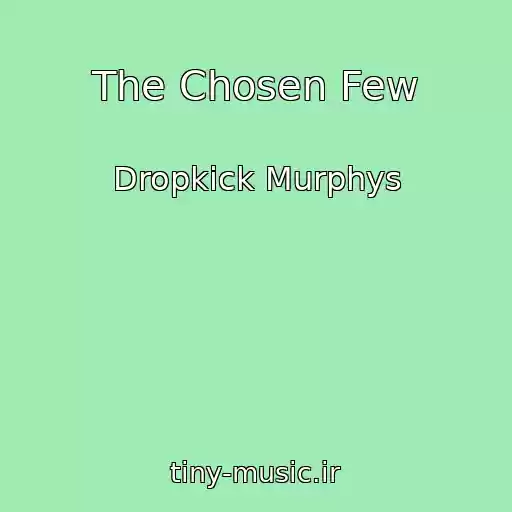 کاور آهنگ The Chosen Few از Dropkick Murphys