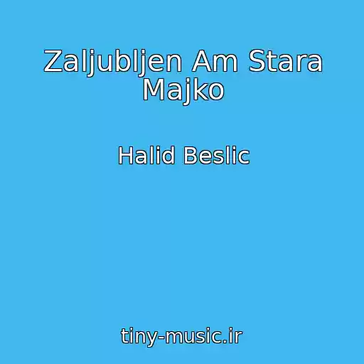 کاور آهنگ Zaljubljen Am Stara Majko از Halid Beslic