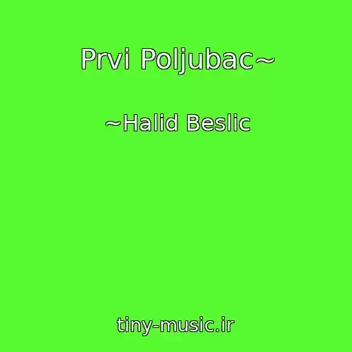 کاور آهنگ Prvi Poljubac~ از ~Halid Beslic