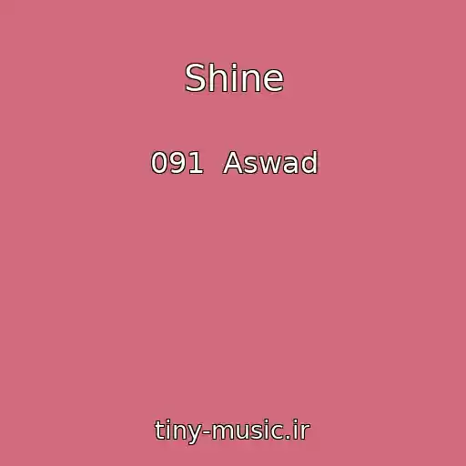 کاور آهنگ Shine از 091  Aswad