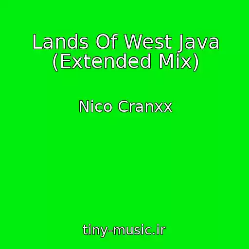 کاور آهنگ Lands Of West Java (Extended Mix) از Nico Cranxx