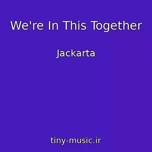 کاور آهنگ We're In This Together از Jackarta