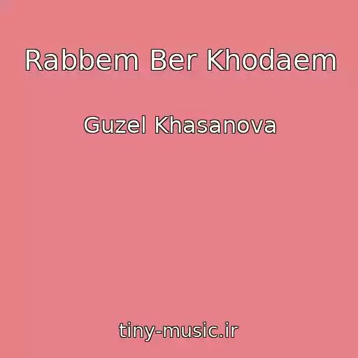 کاور آهنگ Rabbem Ber Khodaem از Guzel Khasanova