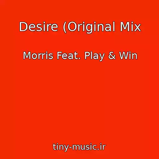 کاور آهنگ Desire (Original Mix از Morris Feat. Play & Win