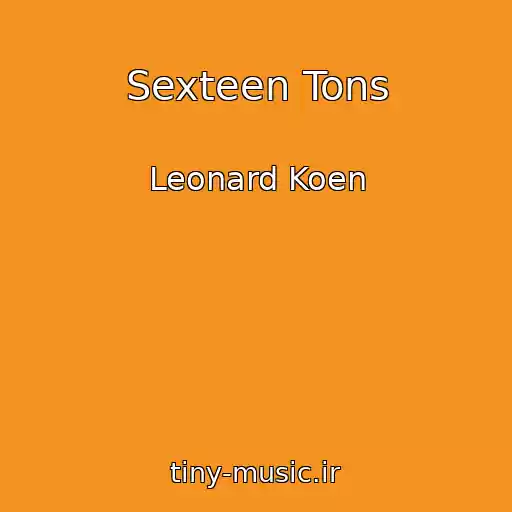 کاور آهنگ Sexteen Tons از Leonard Koen