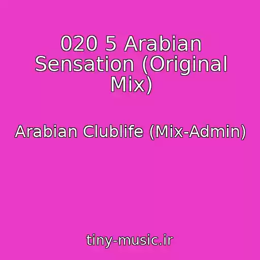 کاور آهنگ 020 5 Arabian Sensation (Original Mix) از Arabian Clublife (Mix-Admin)