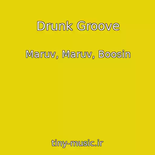 کاور آهنگ Drunk Groove از Maruv, Maruv, Boosin