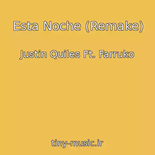 کاور آهنگ Esta Noche (Remake) از Justin Quiles Ft. Farruko