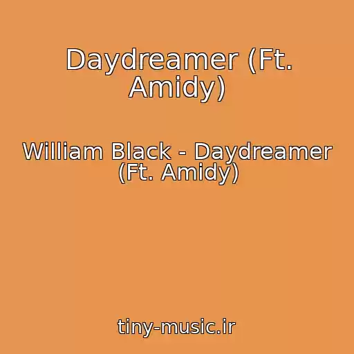 کاور آهنگ Daydreamer (Ft. Amidy) از William Black - Daydreamer (Ft. Amidy)