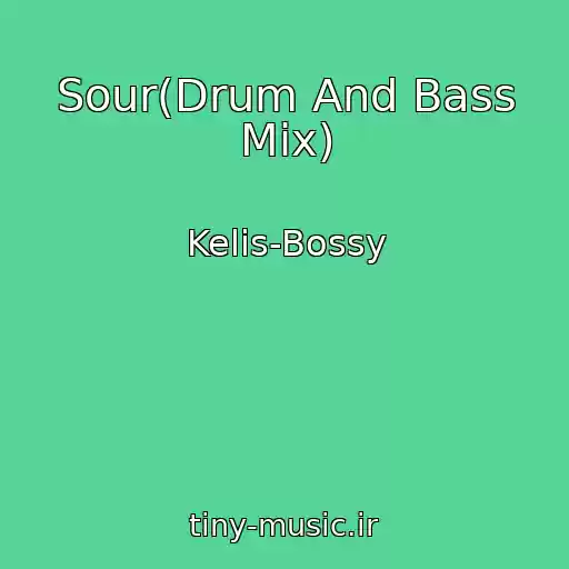 کاور آهنگ Sour(Drum And Bass Mix) از Kelis-Bossy