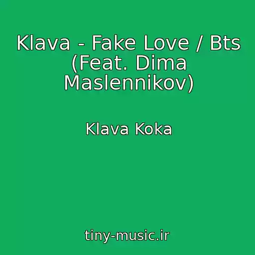 کاور آهنگ Klava - Fake Love / Bts (Feat. Dima Maslennikov) از Klava Koka