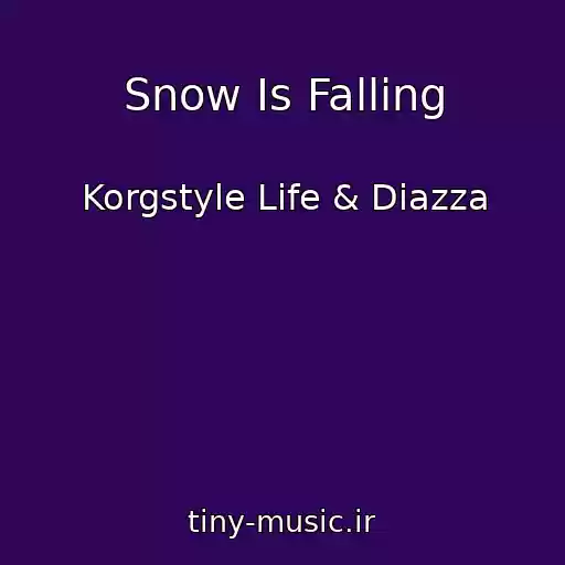 کاور آهنگ Snow Is Falling از Korgstyle Life & Diazza