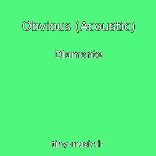 کاور آهنگ Obvious (Acoustic) از Diamante