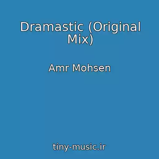 کاور آهنگ Dramastic (Original Mix) از Amr Mohsen