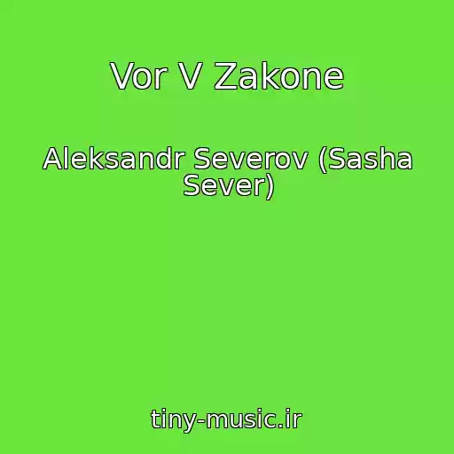 کاور آهنگ Vor V Zakone از Aleksandr Severov (Sasha Sever)