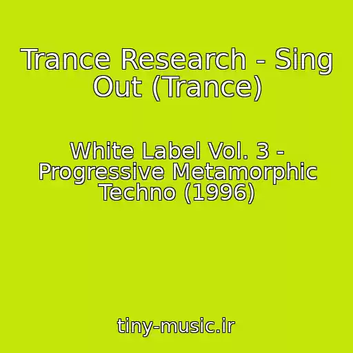 کاور آهنگ Trance Research - Sing Out (Trance) از White Label Vol. 3 - Progressive Metamorphic Techno (1996)