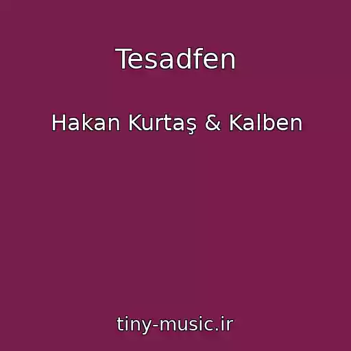 کاور آهنگ Tesadfen از Hakan Kurtaş & Kalben