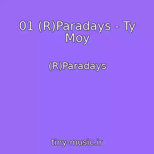 کاور آهنگ 01 (R)Paradays - Ty Moy از (R)Paradays