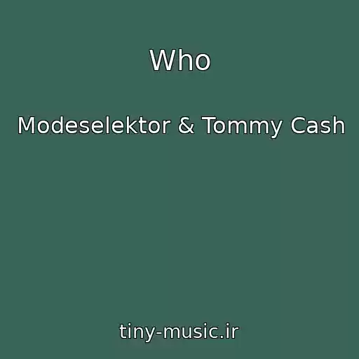 کاور آهنگ Who از Modeselektor & Tommy Cash