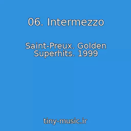 کاور آهنگ 06. Intermezzo از Saint-Preux. Golden Superhits. 1999